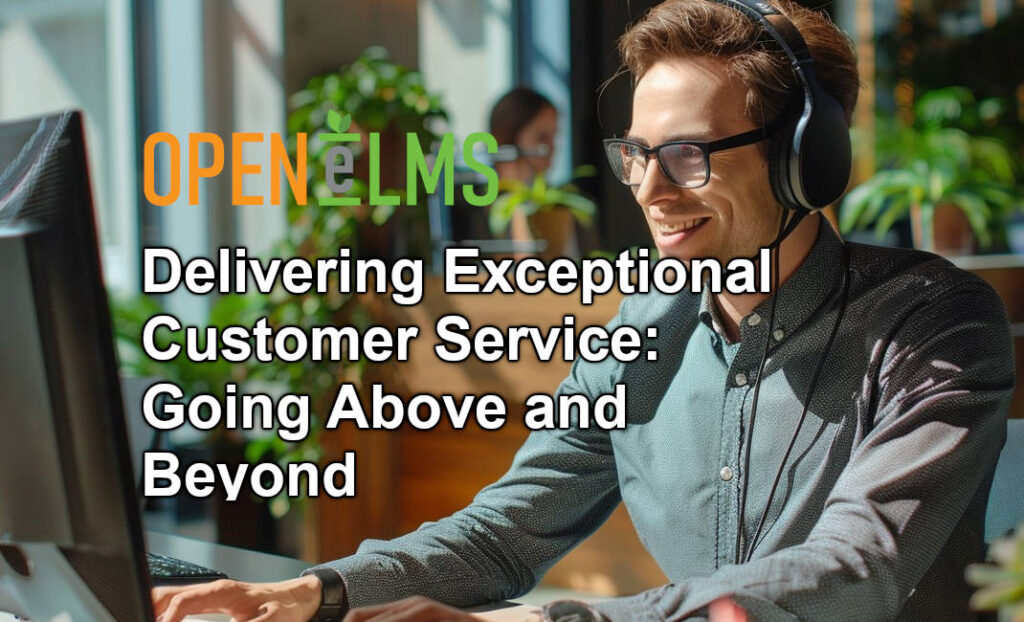 Delivering Exceptional Customer Service Going Above and Beyond