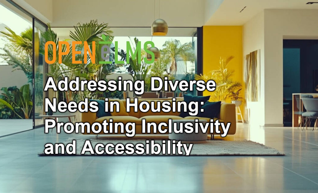 Addressing Diverse Needs in Housing Promoting Inclusivity and Accessibility